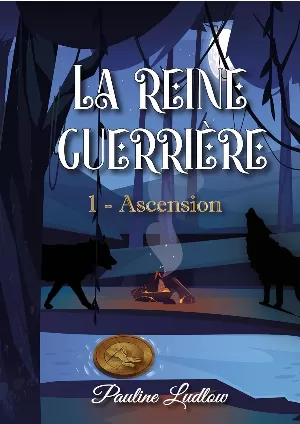 Pauline Ludlow - La Reine guerrière, Tome 1 : Ascension